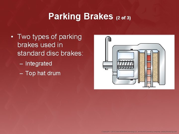 Parking Brakes (2 of 3) • Two types of parking brakes used in standard