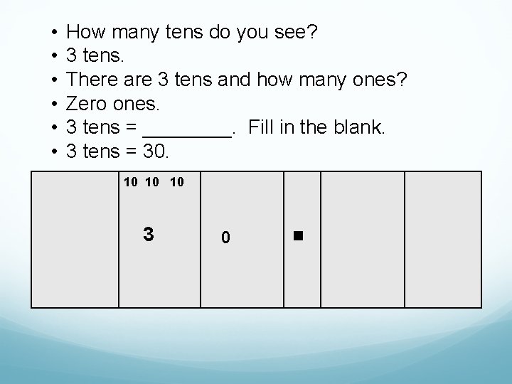  • • • How many tens do you see? 3 tens. There are