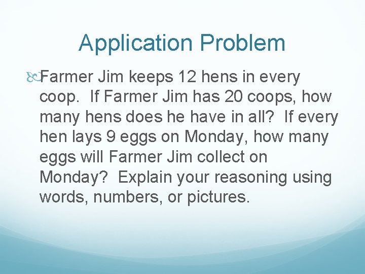 Application Problem Farmer Jim keeps 12 hens in every coop. If Farmer Jim has