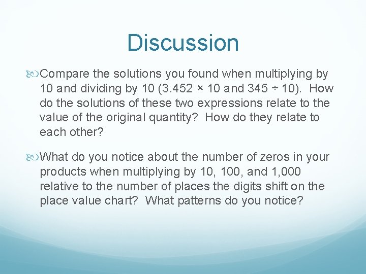 Discussion Compare the solutions you found when multiplying by 10 and dividing by 10
