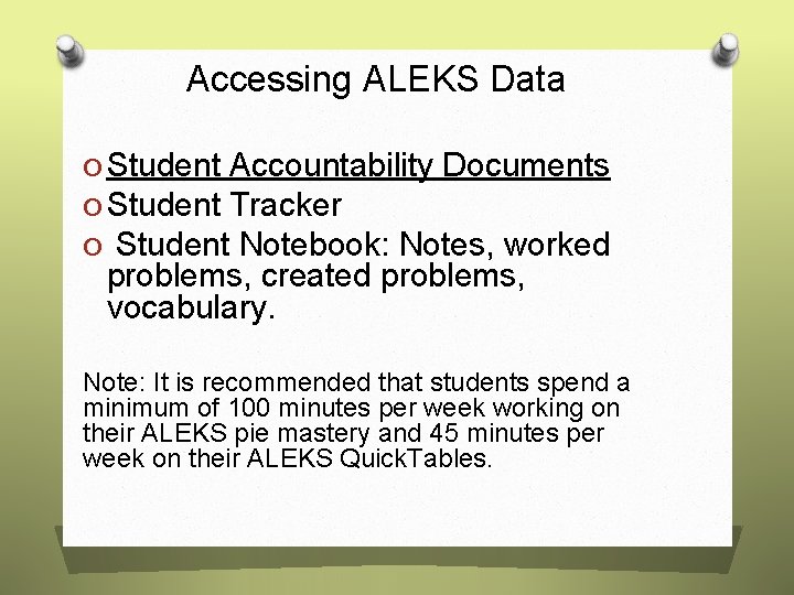 Accessing ALEKS Data O Student Accountability Documents O Student Tracker O Student Notebook: Notes,