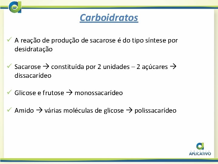 Carboidratos ü A reação de produção de sacarose é do tipo síntese por desidratação