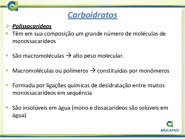 Carboidratos Ø Polissacarídeos § Têm em sua composição um grande número de moléculas de