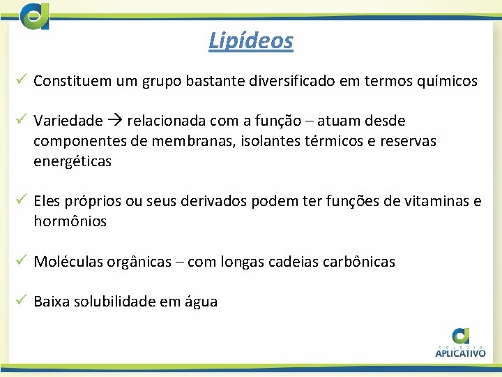 Lipídeos ü Constituem um grupo bastante diversificado em termos químicos ü Variedade relacionada com