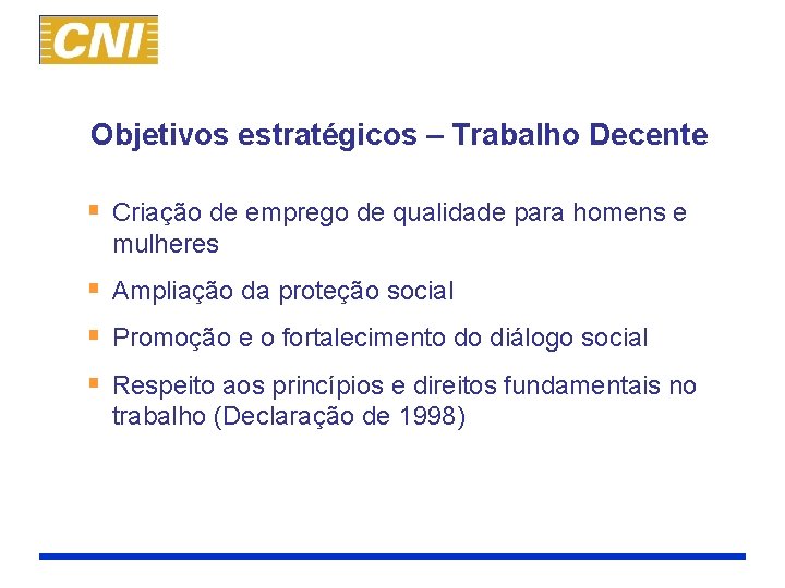 Objetivos estratégicos – Trabalho Decente § Criação de emprego de qualidade para homens e