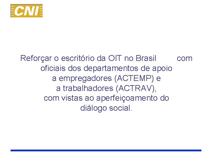  Reforçar o escritório da OIT no Brasil com oficiais dos departamentos de apoio