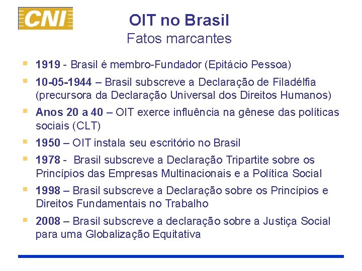 OIT no Brasil Fatos marcantes § 1919 - Brasil é membro-Fundador (Epitácio Pessoa) §