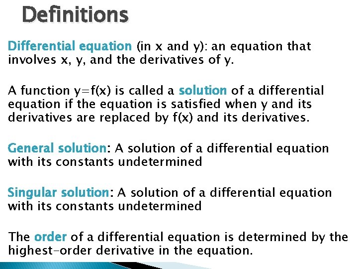 Definitions Differential equation (in x and y): an equation that involves x, y, and