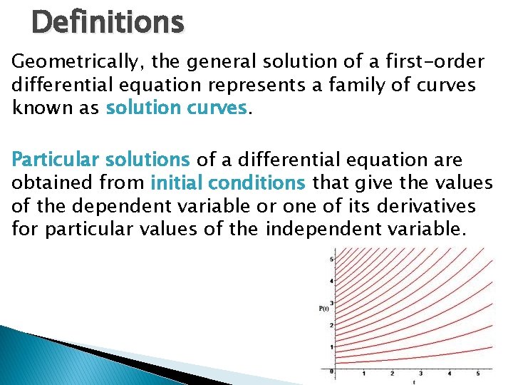 Definitions Geometrically, the general solution of a first-order differential equation represents a family of