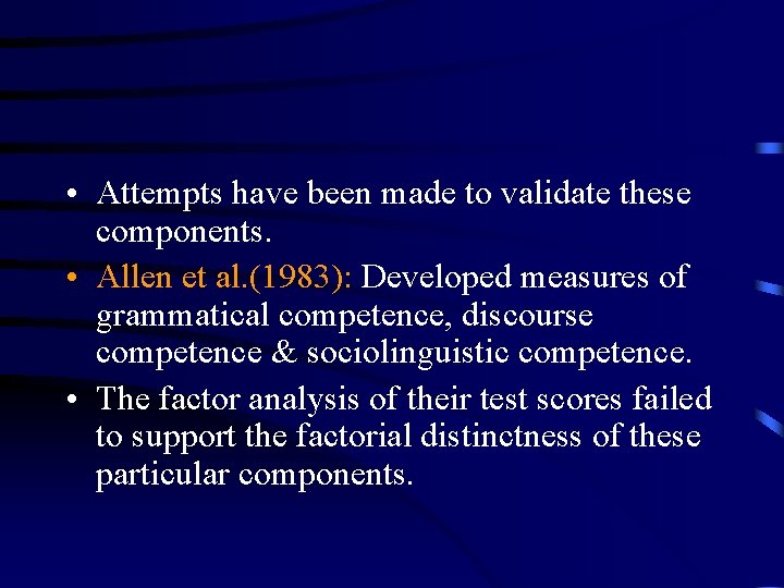  • Attempts have been made to validate these components. • Allen et al.