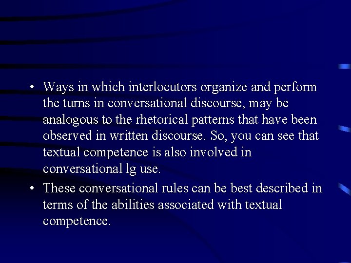  • Ways in which interlocutors organize and perform the turns in conversational discourse,