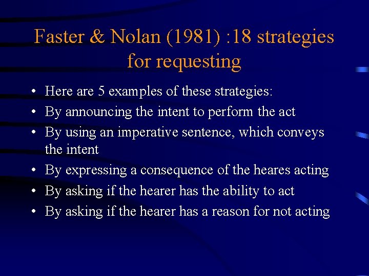 Faster & Nolan (1981) : 18 strategies for requesting • Here are 5 examples