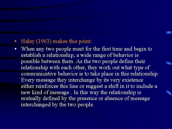 • Haley (1963) makes this point: • When any two people meet for