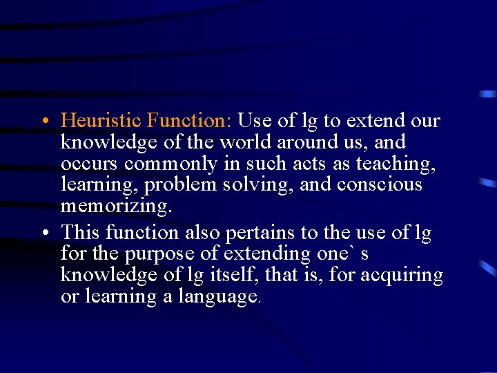 • Heuristic Function: Use of lg to extend our knowledge of the world