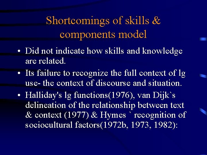 Shortcomings of skills & components model • Did not indicate how skills and knowledge