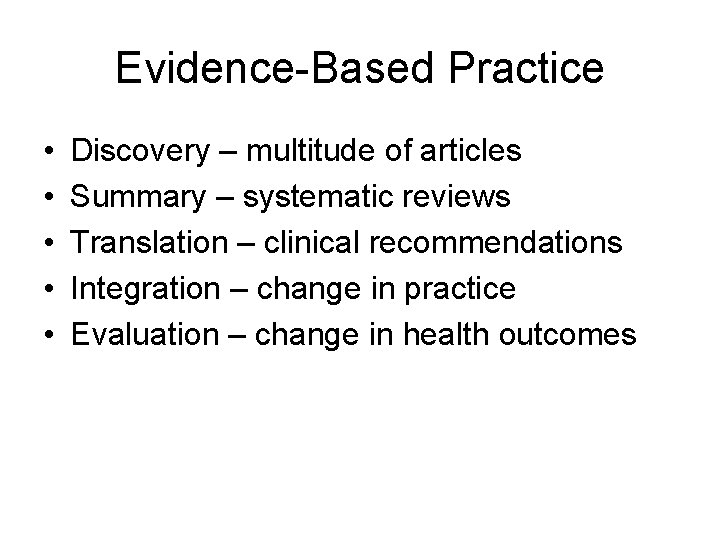 Evidence-Based Practice • • • Discovery – multitude of articles Summary – systematic reviews Evidence-Based Practice • • • Discovery – multitude of articles Summary – systematic reviews