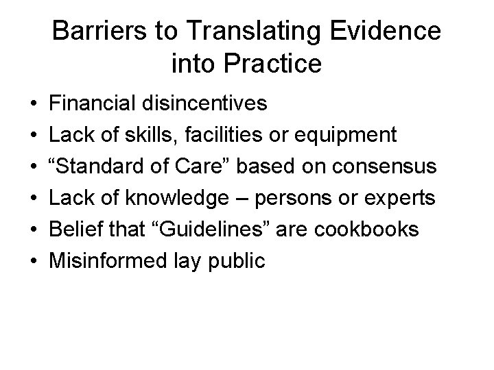 Barriers to Translating Evidence into Practice • • • Financial disincentives Lack of skills, Barriers to Translating Evidence into Practice • • • Financial disincentives Lack of skills,