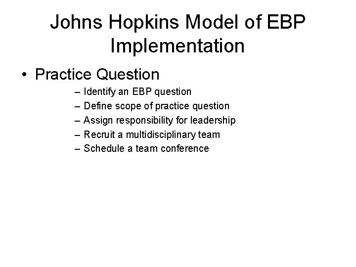 Johns Hopkins Model of EBP Implementation • Practice Question – – – Identify an Johns Hopkins Model of EBP Implementation • Practice Question – – – Identify an
