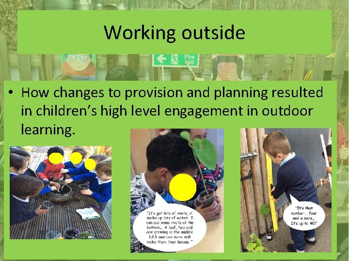 Working outside • How changes to provision and planning resulted in children’s high level