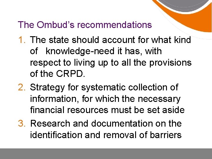 The Ombud’s recommendations 1. The state should account for what kind of knowledge-need it