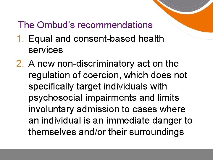 The Ombud’s recommendations 1. Equal and consent-based health services 2. A new non-discriminatory act