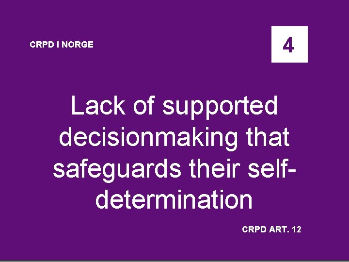 CRPD I NORGE 4 Lack of supported decisionmaking that safeguards their selfdetermination CRPD ART.