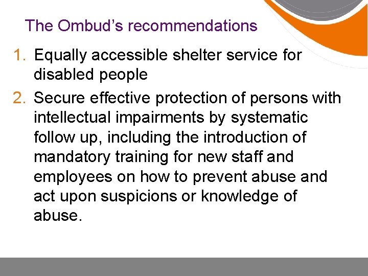The Ombud’s recommendations 1. Equally accessible shelter service for disabled people 2. Secure effective