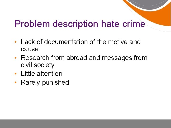 Problem description hate crime • Lack of documentation of the motive and cause •