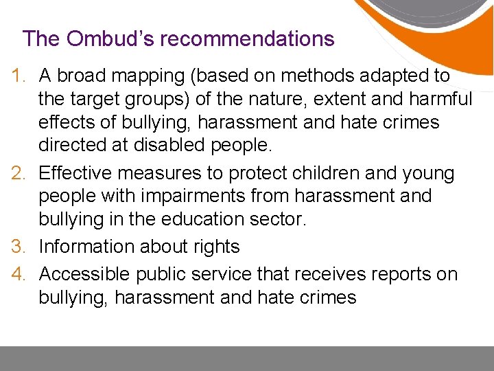 The Ombud’s recommendations 1. A broad mapping (based on methods adapted to the target
