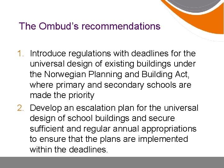 The Ombud’s recommendations 1. Introduce regulations with deadlines for the universal design of existing