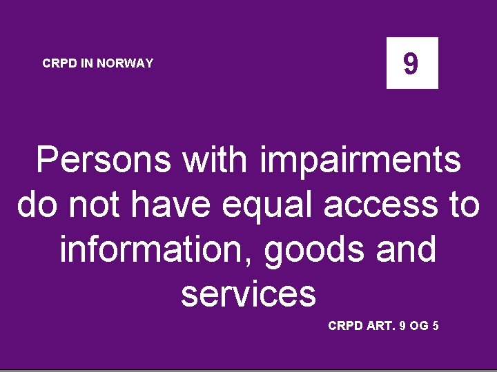 CRPD IN NORWAY 9 Persons with impairments do not have equal access to information,
