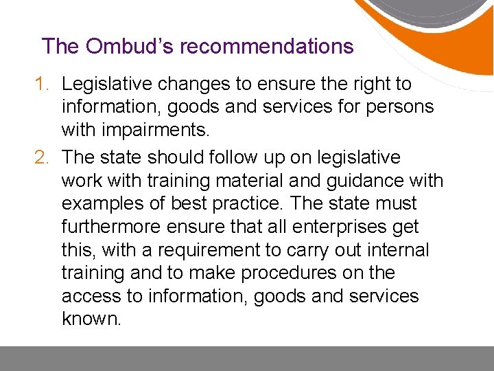 The Ombud’s recommendations 1. Legislative changes to ensure the right to information, goods and