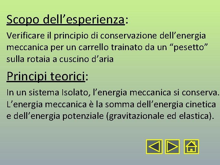 Scopo dell’esperienza: Verificare il principio di conservazione dell’energia meccanica per un carrello trainato da