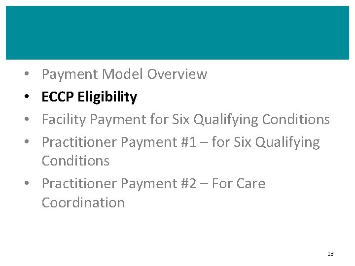 Payment Model Overview ECCP Eligibility Facility Payment for Six Qualifying Conditions Practitioner Payment #1