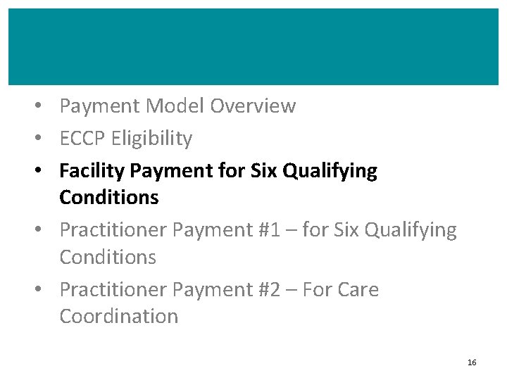  • Payment Model Overview • ECCP Eligibility • Facility Payment for Six Qualifying