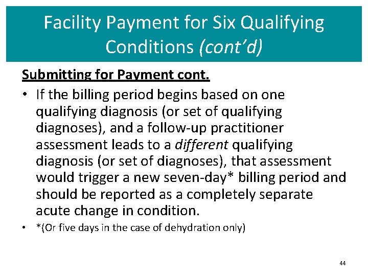 Facility Payment for Six Qualifying Conditions (cont’d) Submitting for Payment cont. • If the