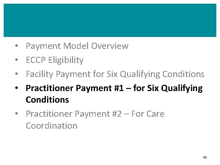 Payment Model Overview ECCP Eligibility Facility Payment for Six Qualifying Conditions Practitioner Payment #1