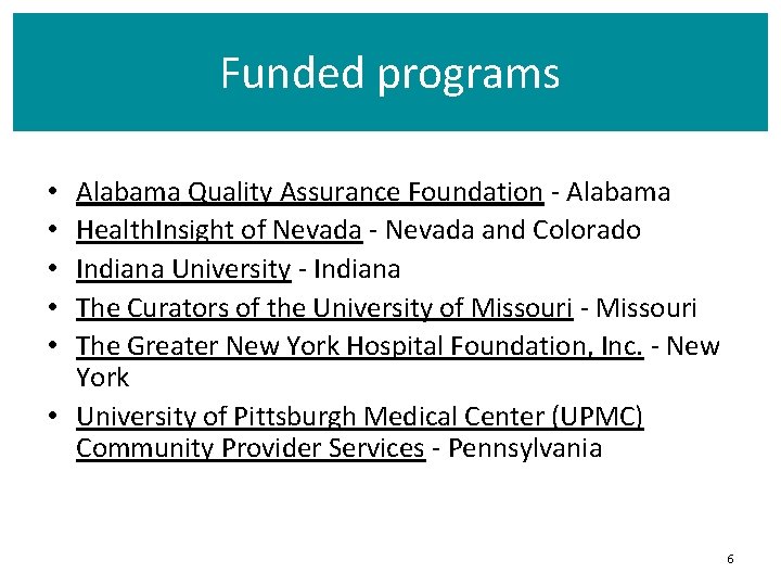 Funded programs Alabama Quality Assurance Foundation - Alabama Health. Insight of Nevada - Nevada