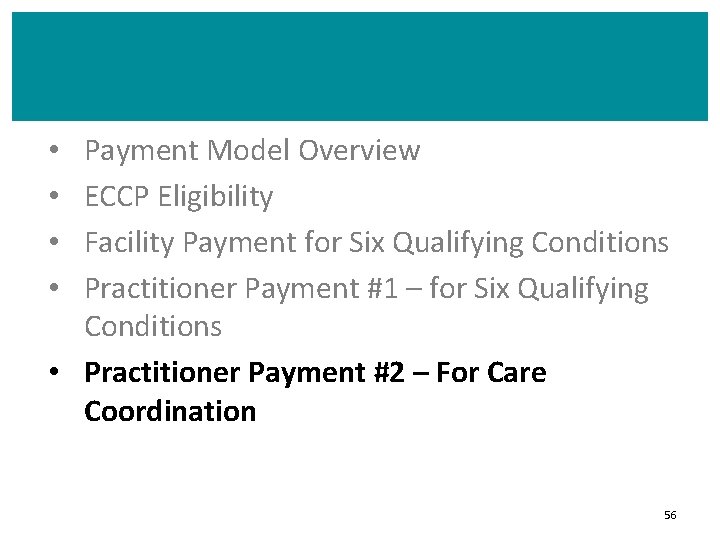 Payment Model Overview ECCP Eligibility Facility Payment for Six Qualifying Conditions Practitioner Payment #1