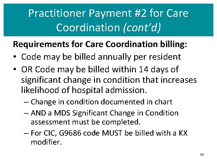 Practitioner Payment #2 for Care Coordination (cont’d) Requirements for Care Coordination billing: • Code