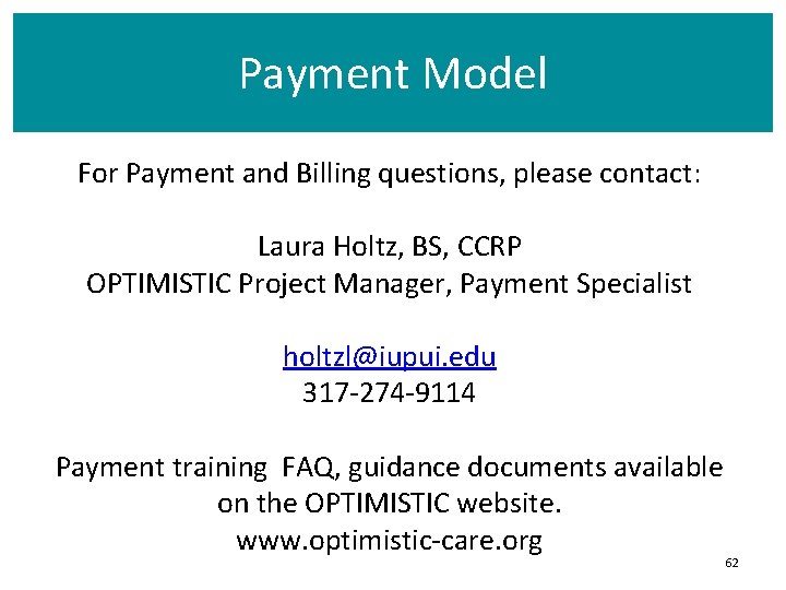 Payment Model For Payment and Billing questions, please contact: Laura Holtz, BS, CCRP OPTIMISTIC