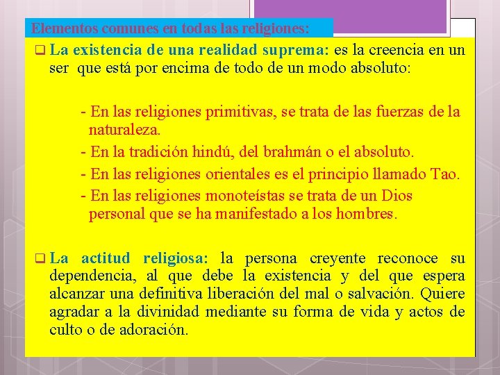 Elementos comunes en todas las religiones: q La existencia de una realidad suprema: es