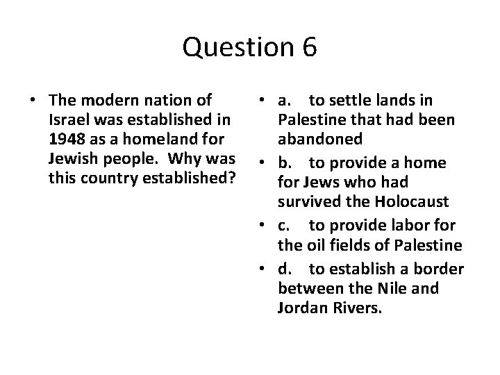 Question 6 • The modern nation of Israel was established in 1948 as a