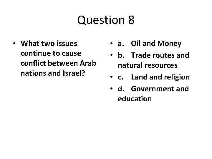 Question 8 • What two issues continue to cause conflict between Arab nations and