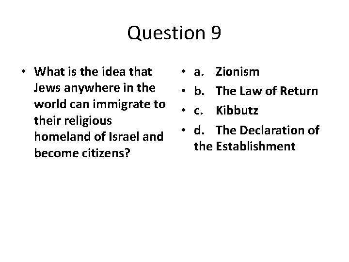 Question 9 • What is the idea that Jews anywhere in the world can
