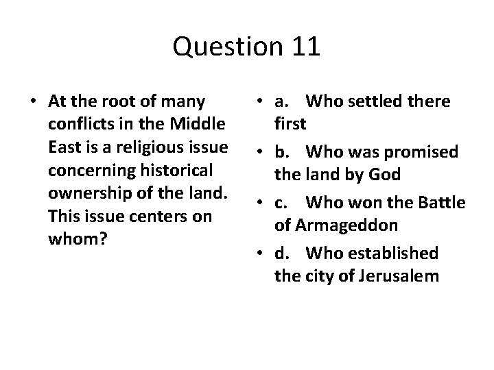 Question 11 • At the root of many conflicts in the Middle East is