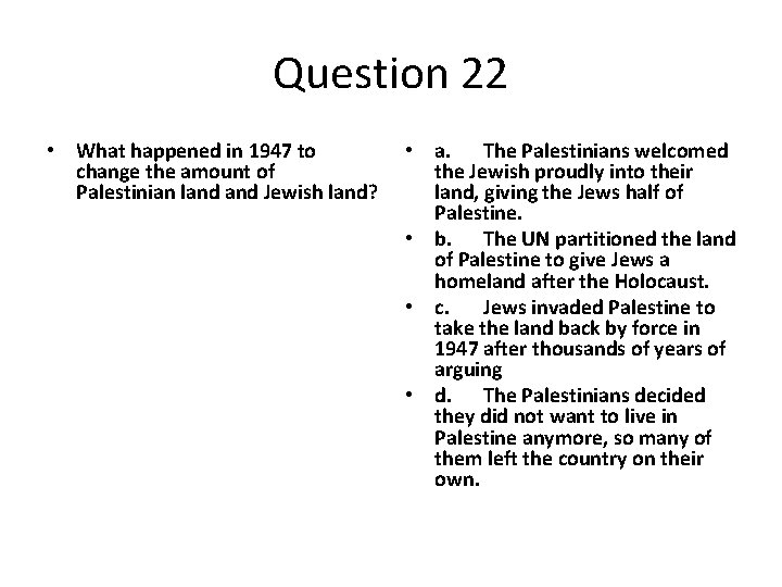 Question 22 • What happened in 1947 to change the amount of Palestinian land