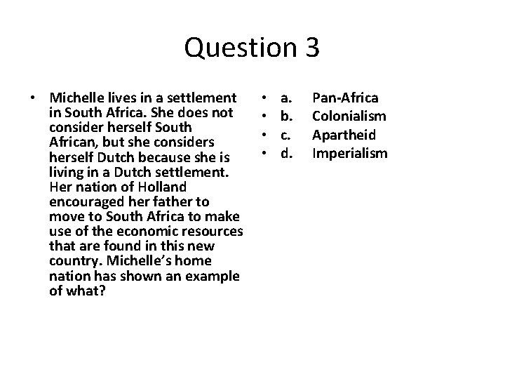 Question 3 • Michelle lives in a settlement in South Africa. She does not
