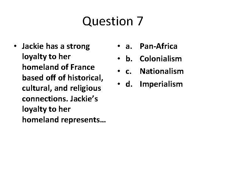 Question 7 • Jackie has a strong loyalty to her homeland of France based