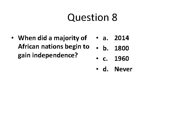 Question 8 • When did a majority of • a. 2014 African nations begin